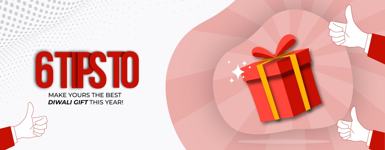 Banner of "6 Tips to Make Yours The Best Diwali Gift"