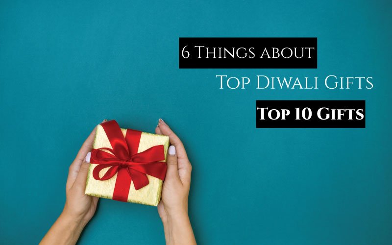 6 Things About Top Diwali Gifts