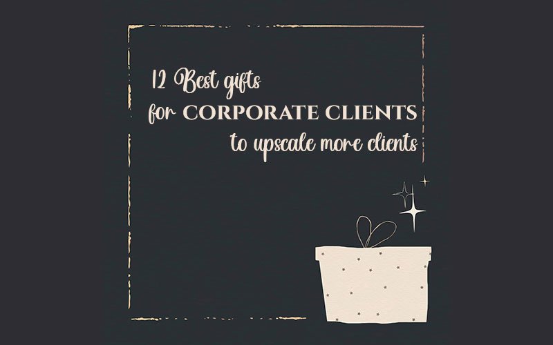 12-Best-gifts-for-corporate-clients-to-upscale-more-clients