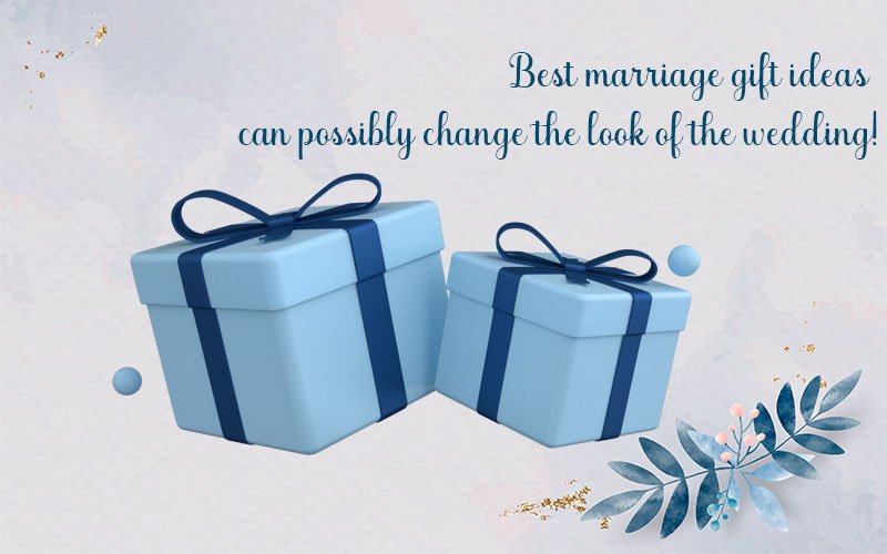 Best-Marriage-gift-ideas-can-possibly-change-the-look-of-the-wedding