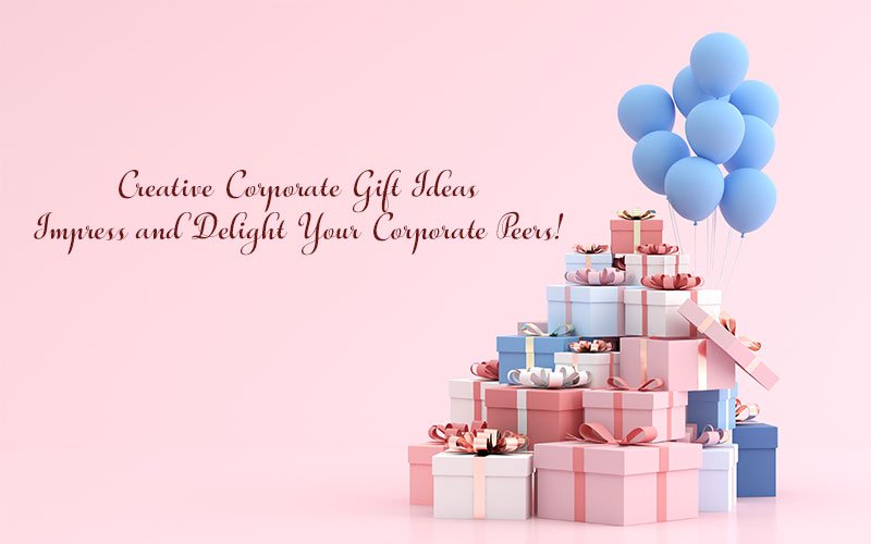 Creative-Corporate-Gift-Ideas-Impress-and-Delight-Your-Corporate-Peers