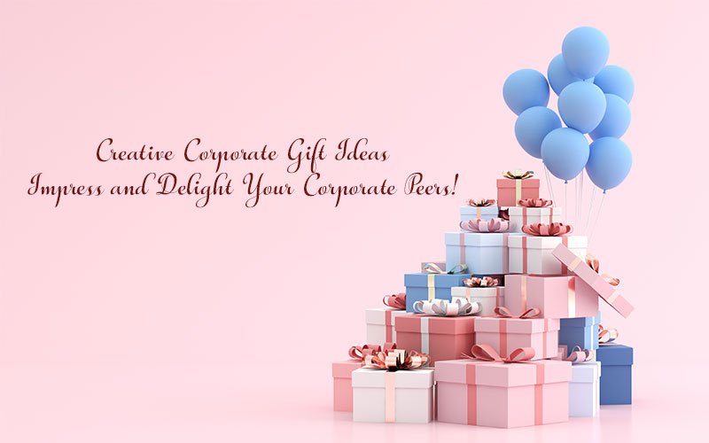 Creative-Corporate-Gift-Ideas-Impress-and-Delight-Your-Corporate-Peers