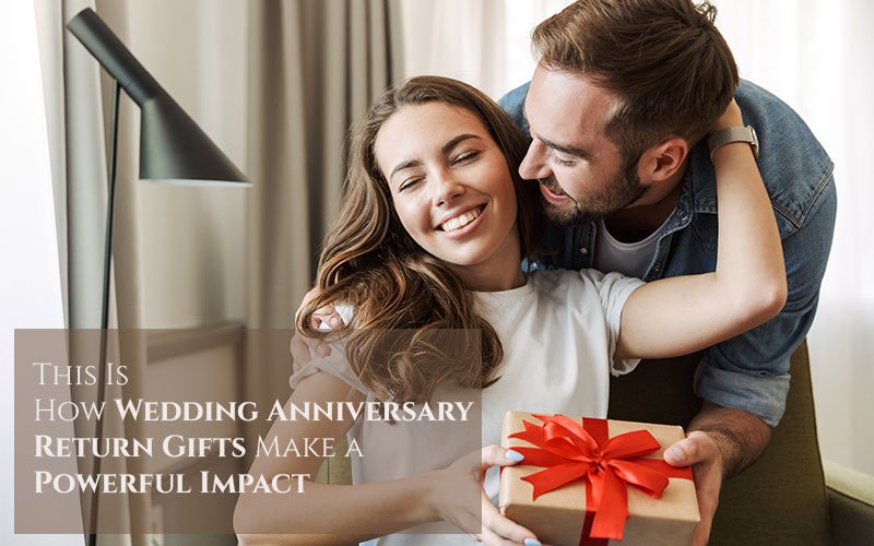 12 Wedding Anniversary Return Gifts To Make A Powerful Impact